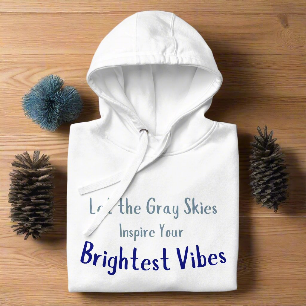 Gray Skies, Bright Vibes Hoodie