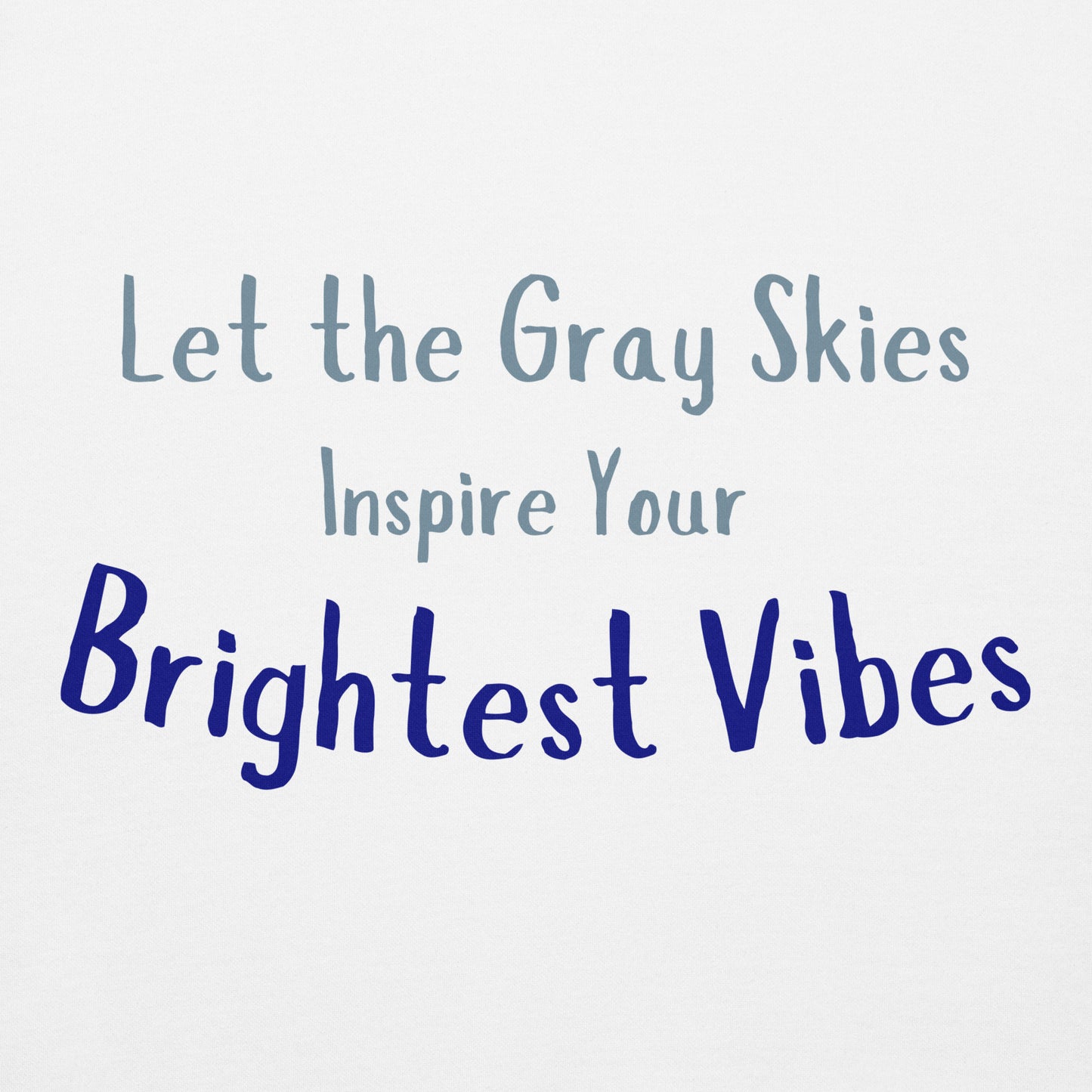 Gray Skies, Bright Vibes Hoodie